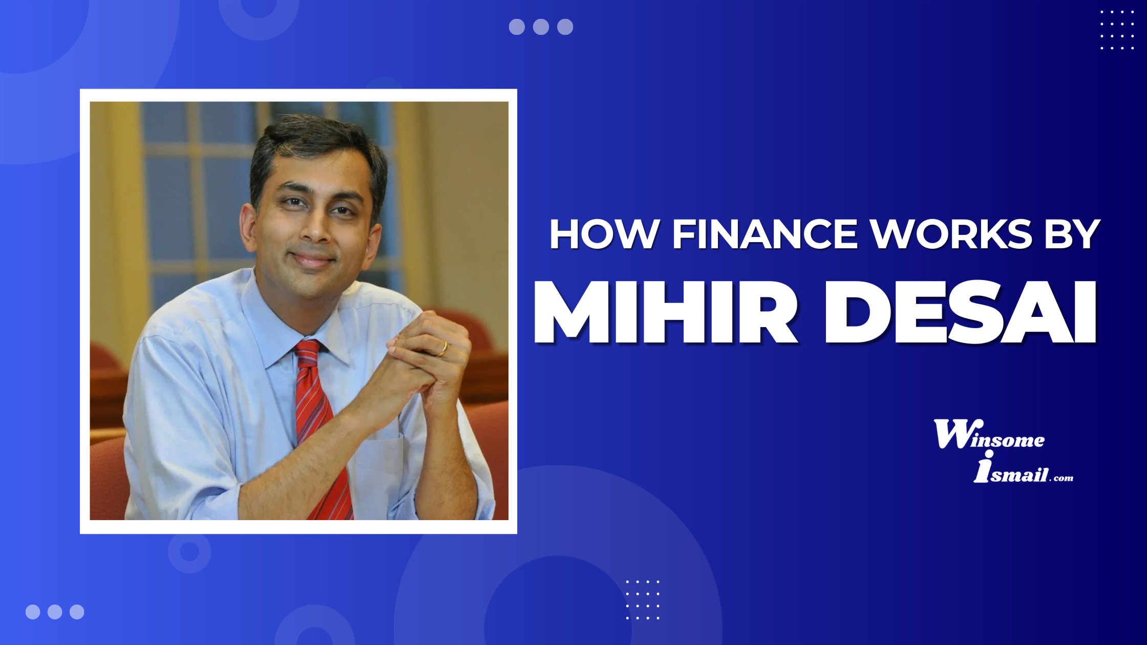 How finance works by Mihir Desai